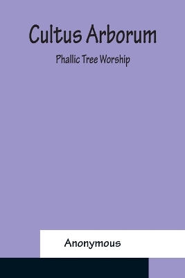 Book cover for Cultus Arborum; Phallic Tree Worship