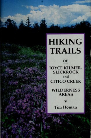 Cover of Hiking Trails of Joyce Kilmer-Slickrock and Citico Creek Wilderness Areas