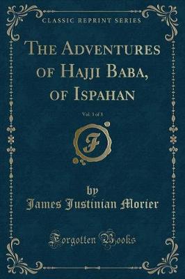 Book cover for The Adventures of Hajji Baba, of Ispahan, Vol. 3 of 3 (Classic Reprint)