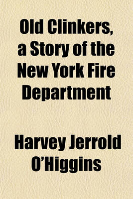 Book cover for Old Clinkers, a Story of the New York Fire Department