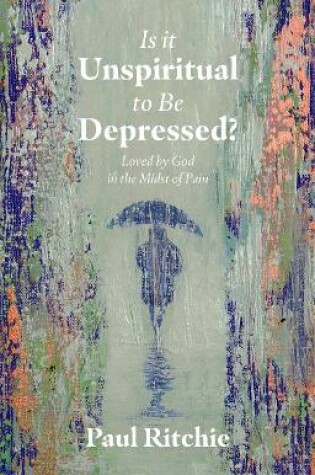 Cover of Is It Unspiritual to Be Depressed?