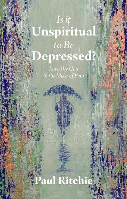 Book cover for Is It Unspiritual to Be Depressed?