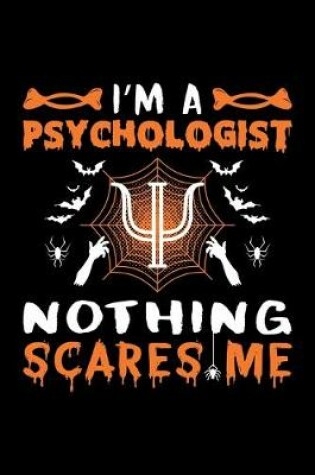 Cover of I'm A Psychologist Nothing Scares Me