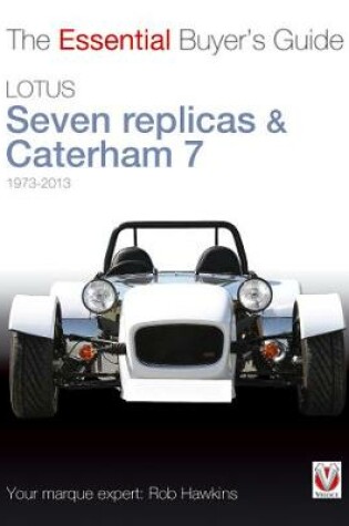 Cover of Lotus Seven replicas & Caterham 7: 1973-2013