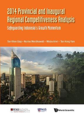 Cover of 2014 Provincial And Inaugural Regional Competitiveness Analysis: Safeguarding Indonesia's Growth Momentum