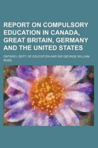 Cover of Report on Compulsory Education in Canada, Great Britain, Germany and the United States