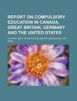 Book cover for Report on Compulsory Education in Canada, Great Britain, Germany and the United States