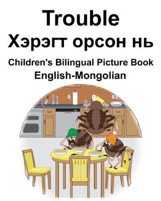 Book cover for English-Mongolian Trouble/&#1061;&#1101;&#1088;&#1101;&#1075;&#1090; &#1086;&#1088;&#1089;&#1086;&#1085; &#1085;&#1100; Children's Bilingual Picture Book