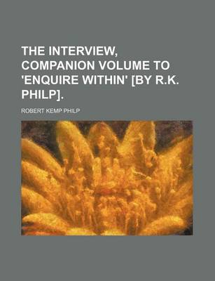 Book cover for The Interview, Companion Volume to 'Enquire Within' [By R.K. Philp].