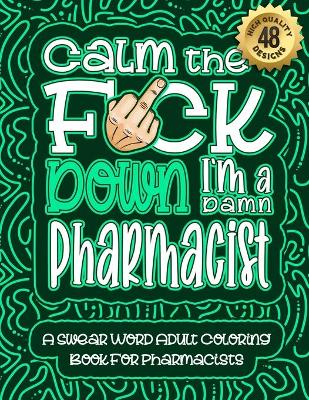 Book cover for Calm The F*ck Down I'm a Pharmacist