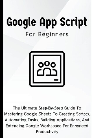 Cover of Google Apps Script For Beginners