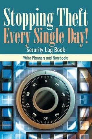 Cover of Stopping Theft Every Single Day! Security Log Book