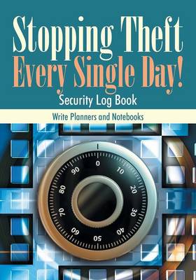 Book cover for Stopping Theft Every Single Day! Security Log Book