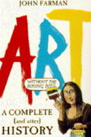 Cover of A Complete and Utter History of Art (without the Boring Bits)