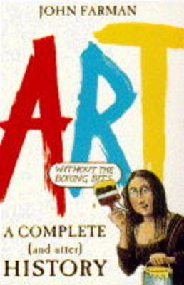 Book cover for A Complete and Utter History of Art (without the Boring Bits)