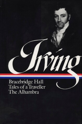 Cover of Washington Irving: Bracebridge Hall, Tales of a Traveller, The Alhambra (LOA #52