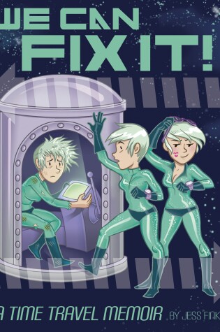 Cover of We Can Fix It: A Time Travel Memoir