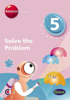 Book cover for Abacus Evolve (non-UK) Year 5: Solve the Problem Multi-User Pack
