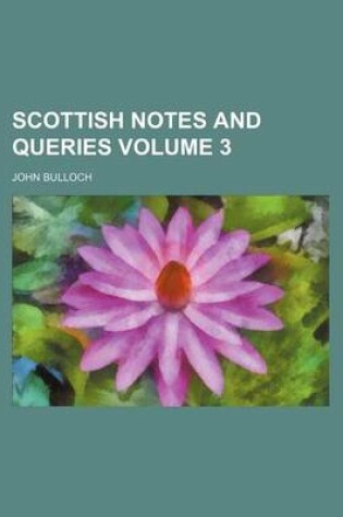 Cover of Scottish Notes and Queries Volume 3