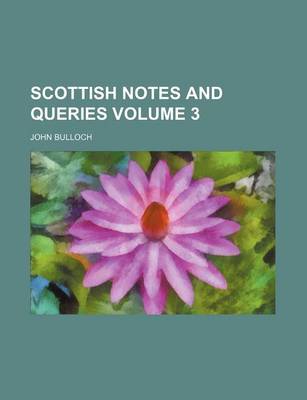 Book cover for Scottish Notes and Queries Volume 3