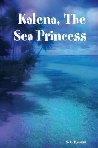 Cover of Kalena, The Sea Princess