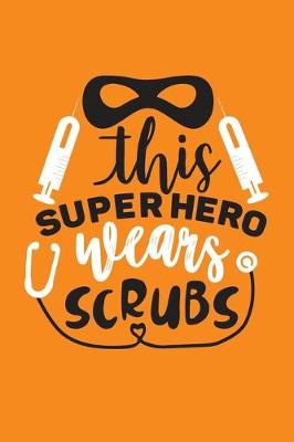 Book cover for This Super Hero Wears Scrubs