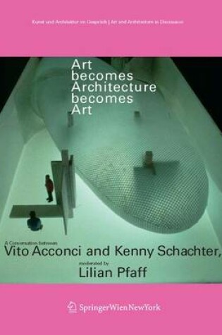 Cover of Art Becomes Architecture Becomes Art