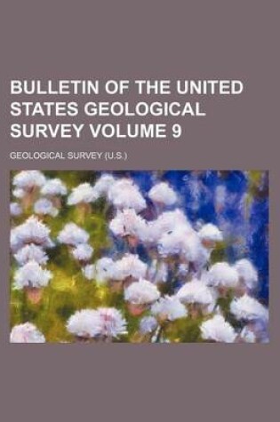 Cover of Bulletin of the United States Geological Survey Volume 9