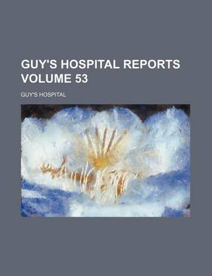 Book cover for Guy's Hospital Reports Volume 53