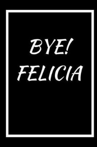 Cover of Bye! Felicia