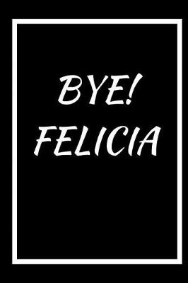 Book cover for Bye! Felicia