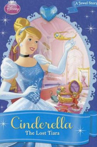 Cover of Disney Princess Cinderella: The Lost Tiara