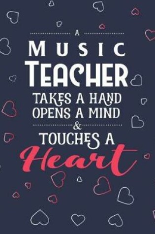 Cover of A Music Teacher Takes A Hand Opens A Mind & Touches A Heart