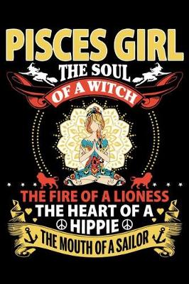 Book cover for Pisces Girl the Soul of a Witch the Fire of a Lioness the Heart of a Hippie the Mouth of a Sailor