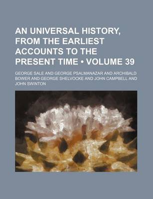 Book cover for An Universal History, from the Earliest Accounts to the Present Time (Volume 39)