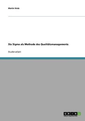 Cover of Six Sigma als Methode des Qualitatsmanagements