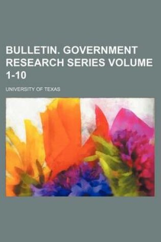 Cover of Bulletin. Government Research Series Volume 1-10