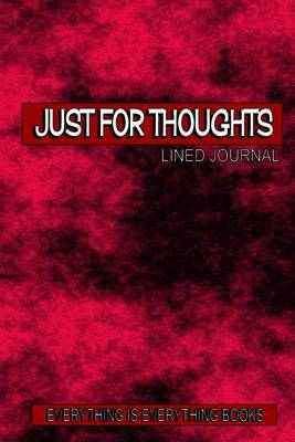Book cover for Just For Thoughts Soft Cover Lined Journal/Notebook
