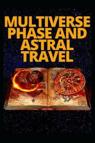 Cover of Multiverse Phase and Astral Travel