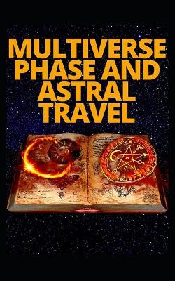 Book cover for Multiverse Phase and Astral Travel