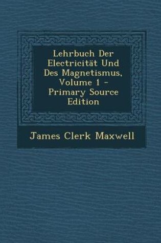 Cover of Lehrbuch Der Electricitat Und Des Magnetismus, Volume 1 - Primary Source Edition