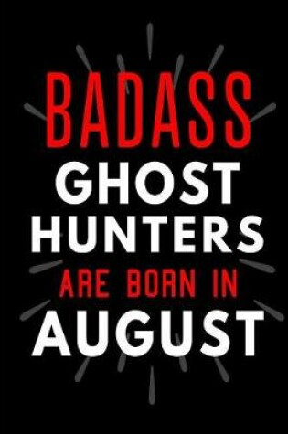 Cover of Badass Ghost Hunters Are Born In August