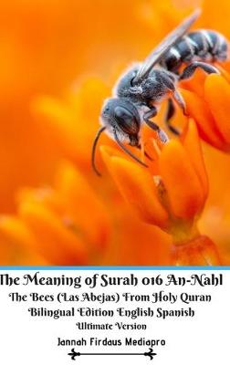 Book cover for The Meaning of Surah 016 An-Nahl The Bees (Las Abejas) From Holy Quran Bilingual Edition English Spanish Ultimate Vers