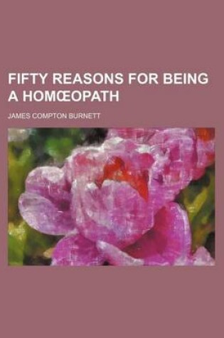 Cover of Fifty Reasons for Being a Hom Opath