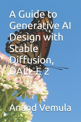 Book cover for A Guide to Generative AI Design with Stable Diffusion, DALL-E 2