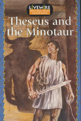 Cover of Livewire Myths and Legends Theseus and the Minotaur