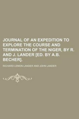 Cover of Journal of an Expedition to Explore the Course and Termination of the Niger, by R. and J. Lander [Ed. by A.B. Becher].