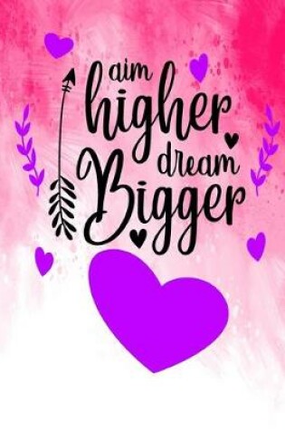 Cover of Aim Higher Dream Bigger