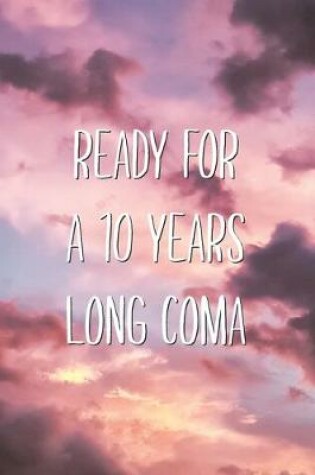 Cover of Ready For a 10 Years Long Coma