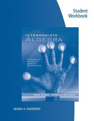 Book cover for Student Workbook for Clark/Anfinson's Intermediate Algebra: Connecting Concepts through Applications